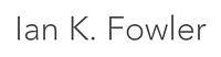 ����������� IAN K. FOWLER